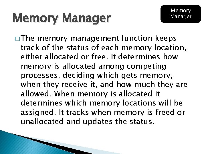 Memory Manager � The Memory Manager memory management function keeps track of the status