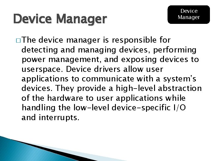 Device Manager � The Device Manager device manager is responsible for detecting and managing