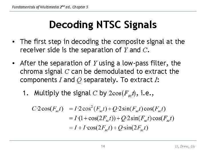 Fundamentals of Multimedia 2 nd ed. , Chapter 5 Decoding NTSC Signals • The