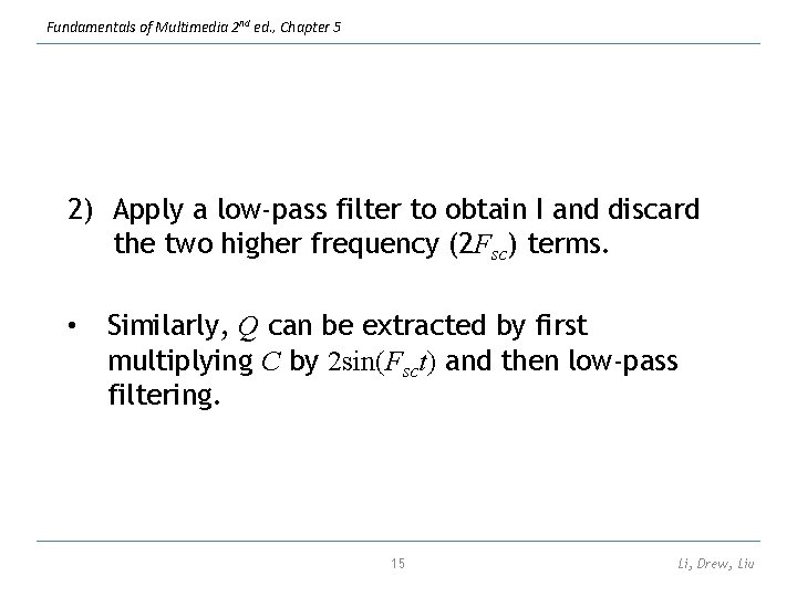 Fundamentals of Multimedia 2 nd ed. , Chapter 5 2) Apply a low-pass filter