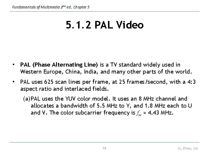 Fundamentals of Multimedia 2 nd ed. , Chapter 5 5. 1. 2 PAL Video