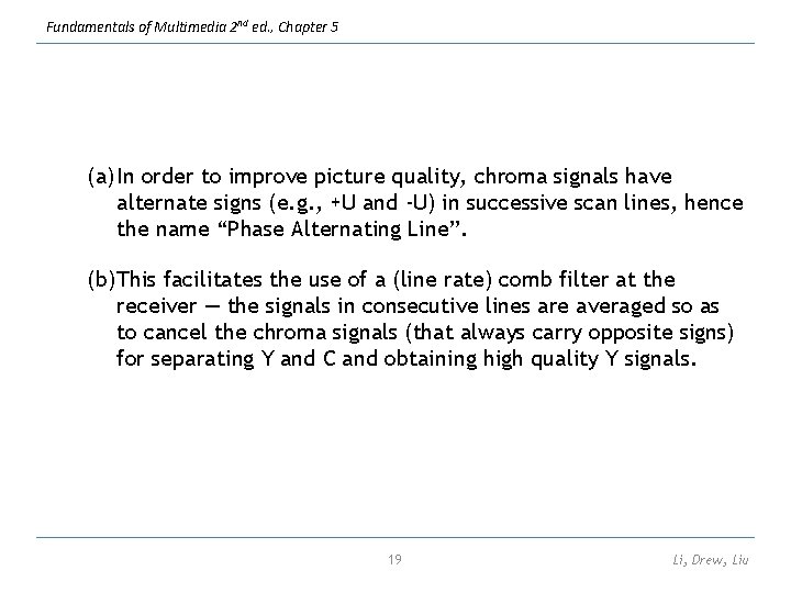Fundamentals of Multimedia 2 nd ed. , Chapter 5 (a) In order to improve