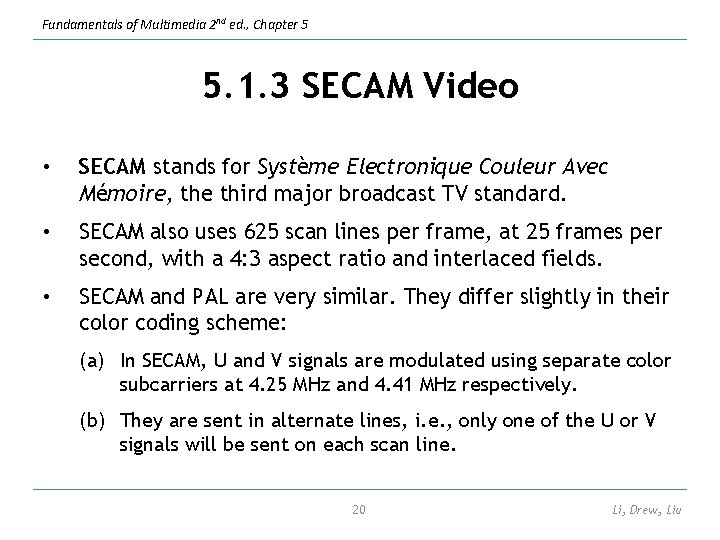 Fundamentals of Multimedia 2 nd ed. , Chapter 5 5. 1. 3 SECAM Video