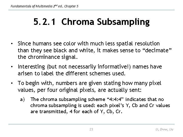 Fundamentals of Multimedia 2 nd ed. , Chapter 5 5. 2. 1 Chroma Subsampling