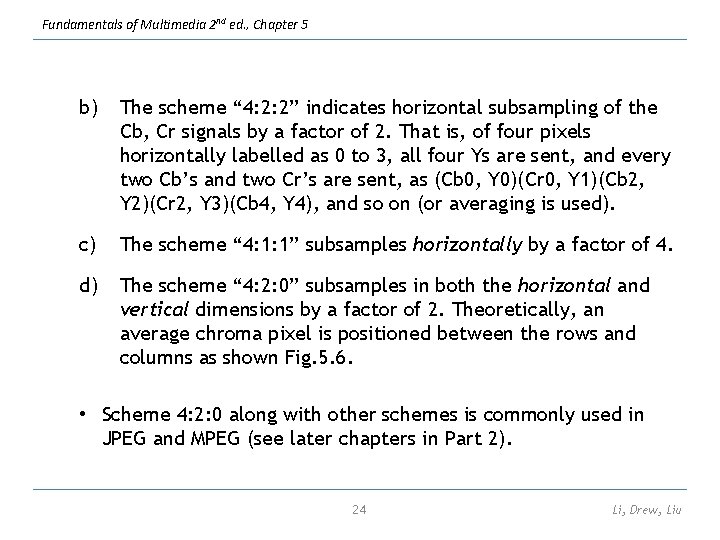 Fundamentals of Multimedia 2 nd ed. , Chapter 5 b) The scheme “ 4: