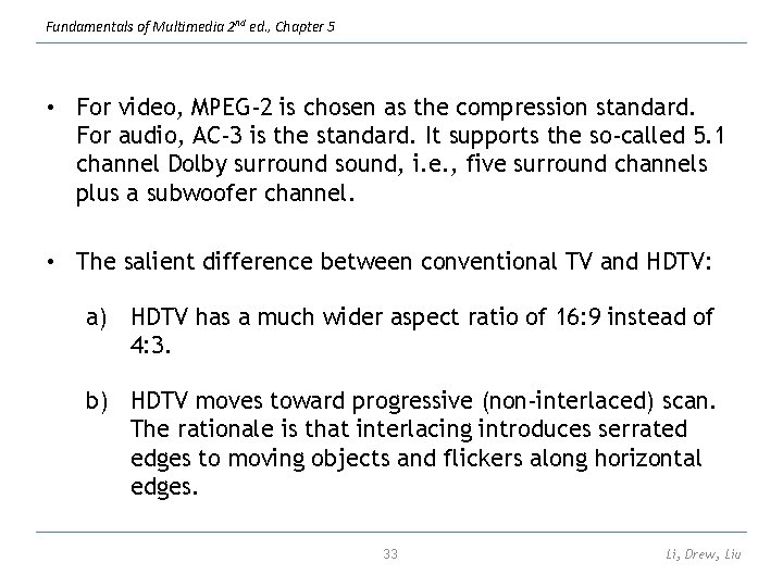 Fundamentals of Multimedia 2 nd ed. , Chapter 5 • For video, MPEG-2 is