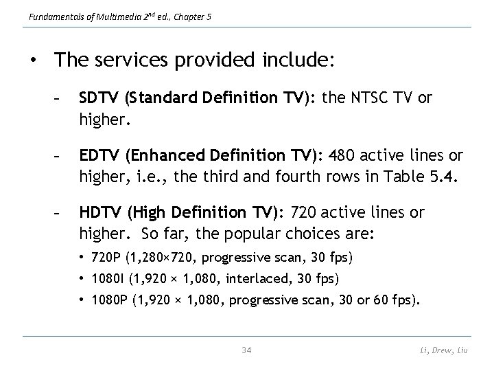 Fundamentals of Multimedia 2 nd ed. , Chapter 5 • The services provided include: