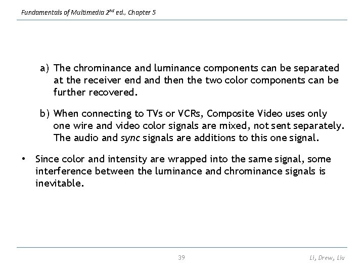 Fundamentals of Multimedia 2 nd ed. , Chapter 5 a) The chrominance and luminance