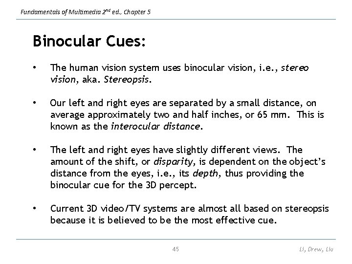 Fundamentals of Multimedia 2 nd ed. , Chapter 5 Binocular Cues: • The human