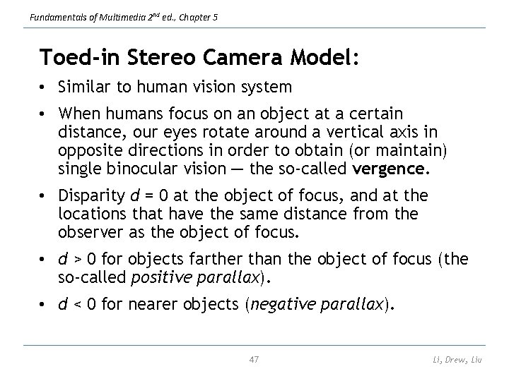 Fundamentals of Multimedia 2 nd ed. , Chapter 5 Toed-in Stereo Camera Model: •