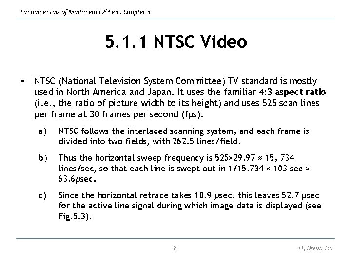 Fundamentals of Multimedia 2 nd ed. , Chapter 5 5. 1. 1 NTSC Video