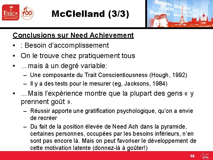 Mc. Clelland (3/3) Conclusions sur Need Achievement • : Besoin d’accomplissement • On le