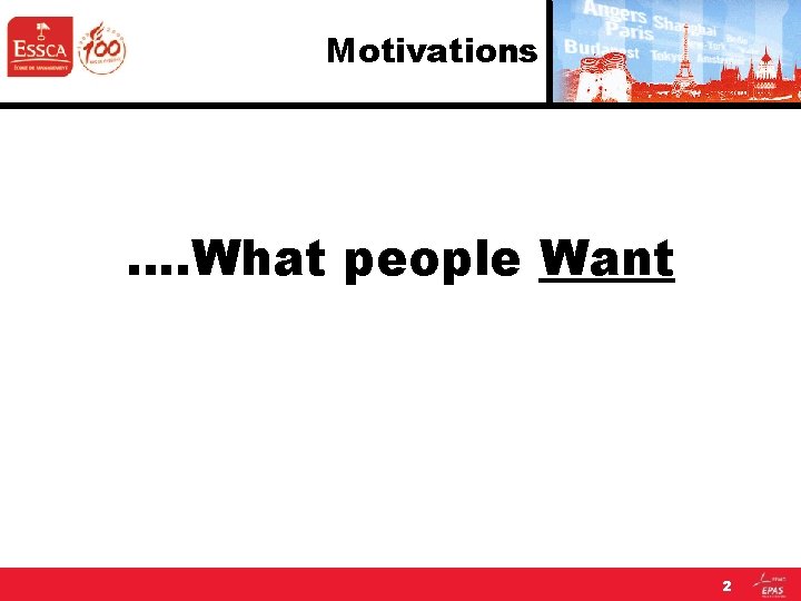 Motivations …. What people Want 2 