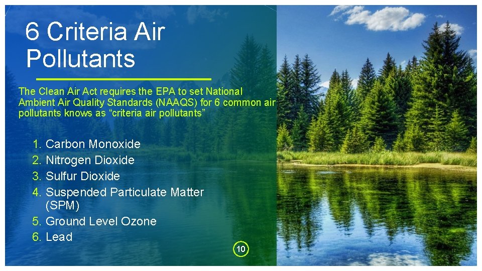 6 Criteria Air Pollutants The Clean Air Act requires the EPA to set National