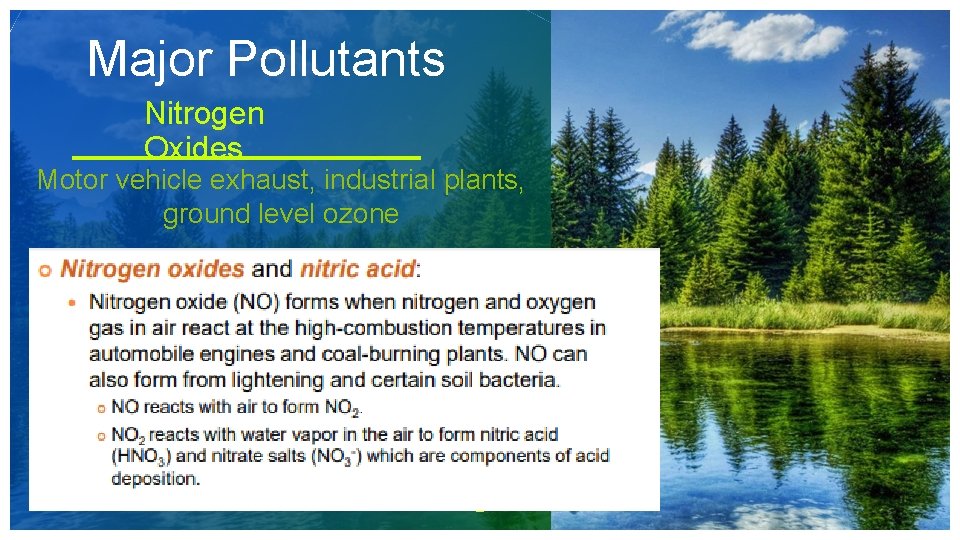 Major Pollutants Nitrogen Oxides Motor vehicle exhaust, industrial plants, ground level ozone 12 