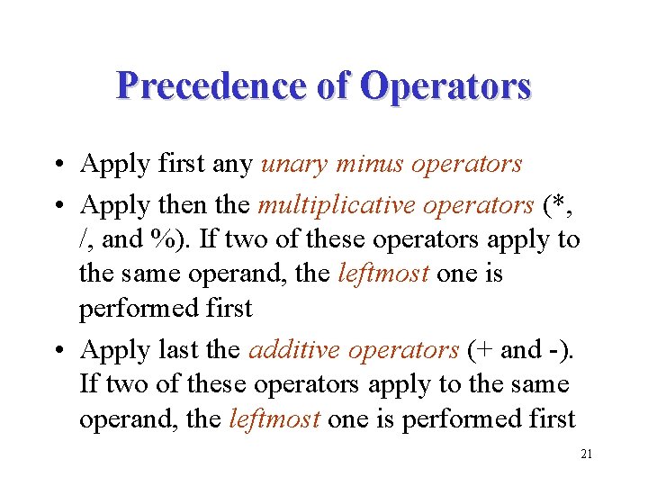 Precedence of Operators • Apply first any unary minus operators • Apply then the