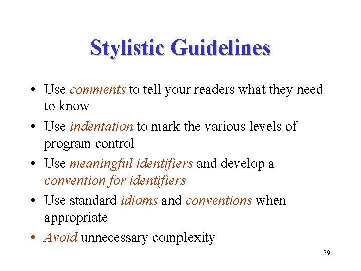 Stylistic Guidelines • Use comments to tell your readers what they need to know