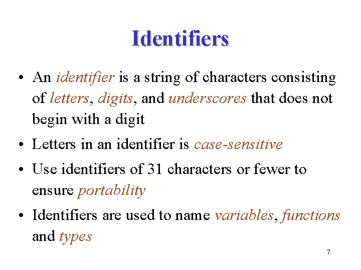 Identifiers • An identifier is a string of characters consisting of letters, digits, and