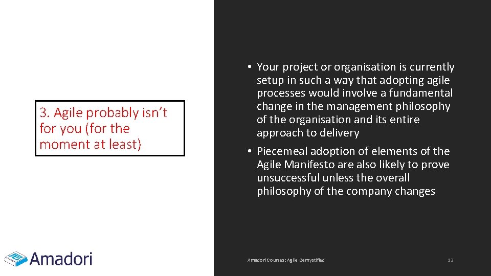 3. Agile probably isn’t for you (for the moment at least) • Your project