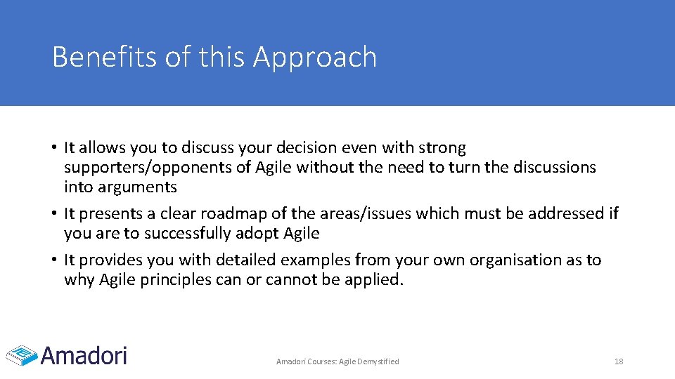 Benefits of this Approach • It allows you to discuss your decision even with