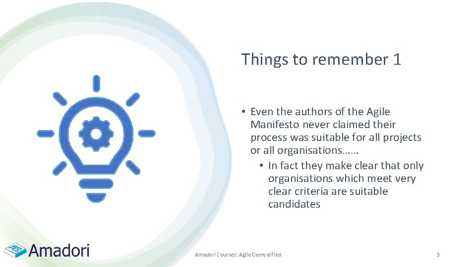 Things to remember 1 • Even the authors of the Agile Manifesto never claimed