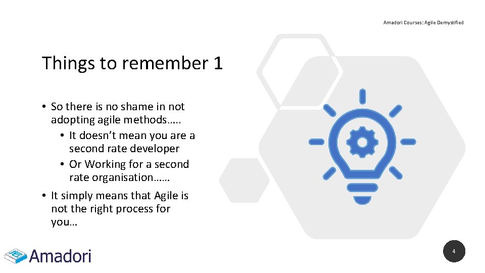 Amadori Courses: Agile Demystified Things to remember 1 • So there is no shame