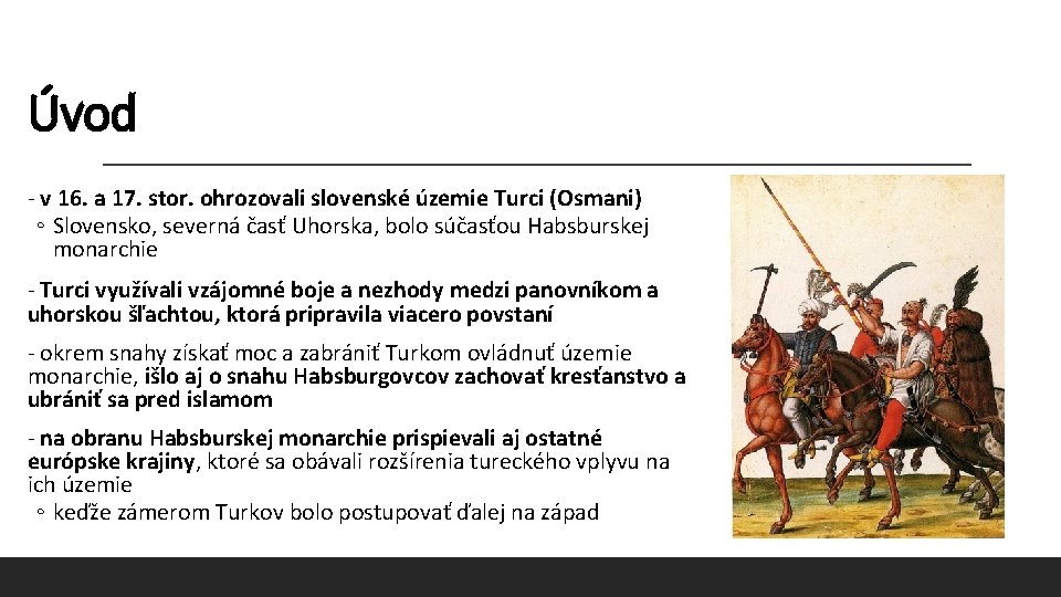 Úvod - v 16. a 17. stor. ohrozovali slovenské územie Turci (Osmani) ◦ Slovensko,