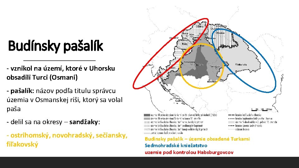 Budínsky pašalík - vznikol na území, ktoré v Uhorsku obsadili Turci (Osmani) - pašalík: