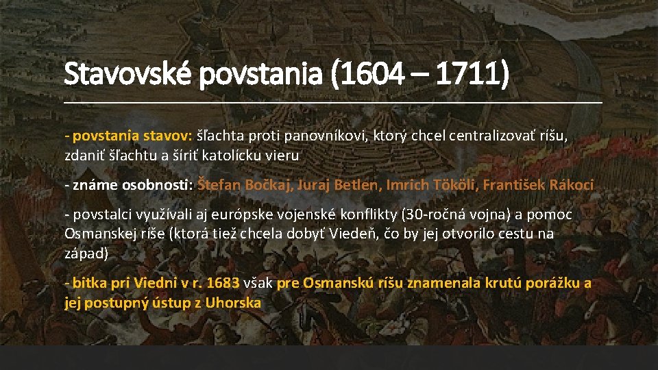 Stavovské povstania (1604 – 1711) - povstania stavov: šľachta proti panovníkovi, ktorý chcel centralizovať