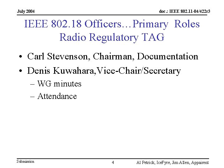 July 2004 doc. : IEEE 802. 11 -04/422 r 3 IEEE 802. 18 Officers…Primary