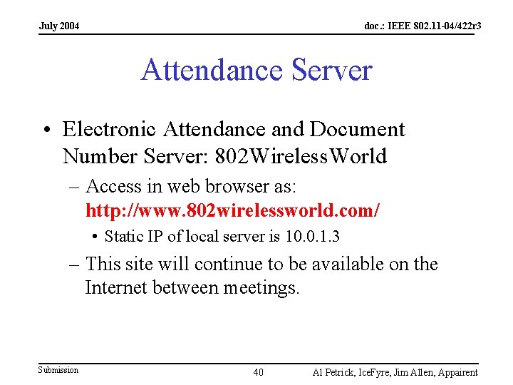 July 2004 doc. : IEEE 802. 11 -04/422 r 3 Attendance Server • Electronic