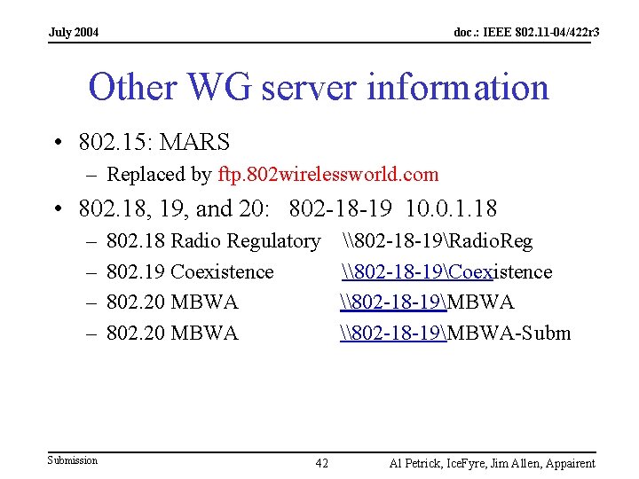 July 2004 doc. : IEEE 802. 11 -04/422 r 3 Other WG server information