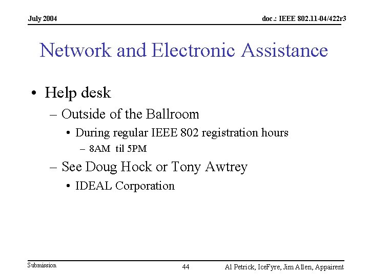 July 2004 doc. : IEEE 802. 11 -04/422 r 3 Network and Electronic Assistance