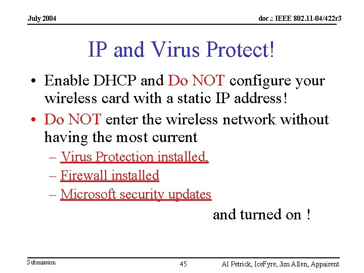 July 2004 doc. : IEEE 802. 11 -04/422 r 3 IP and Virus Protect!