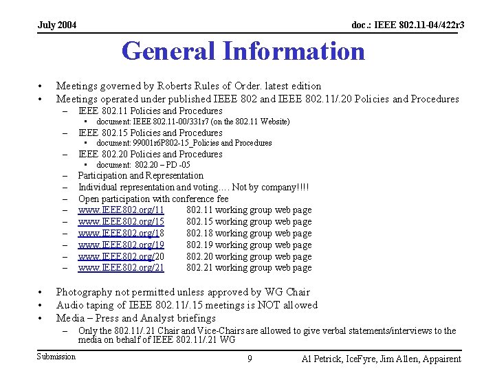 July 2004 doc. : IEEE 802. 11 -04/422 r 3 General Information • •