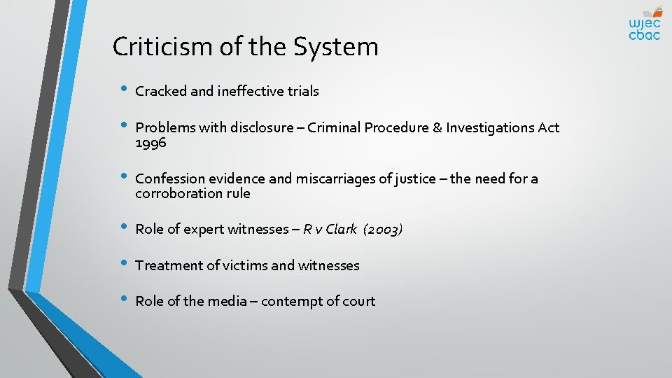 Criticism of the System • Cracked and ineffective trials • Problems with disclosure –