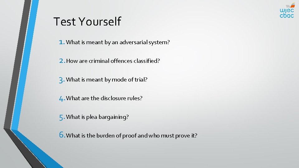 Test Yourself 1. What is meant by an adversarial system? 2. How are criminal