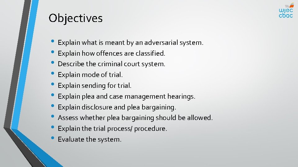 Objectives • Explain what is meant by an adversarial system. • Explain how offences