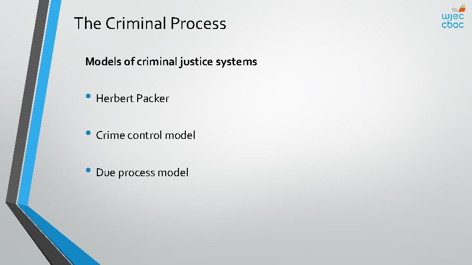 The Criminal Process Models of criminal justice systems • Herbert Packer • Crime control