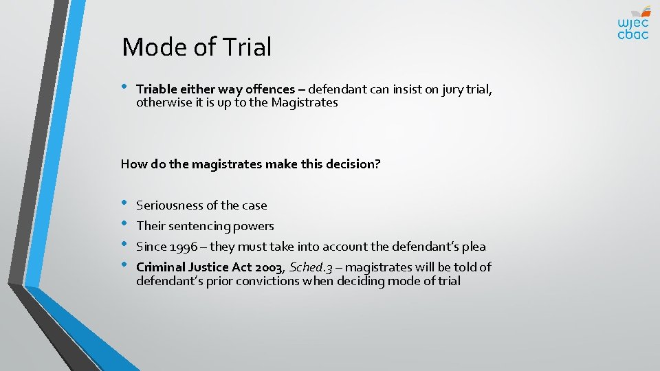 Mode of Trial • Triable either way offences – defendant can insist on jury