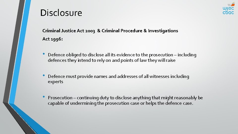 Disclosure Criminal Justice Act 2003 & Criminal Procedure & Investigations Act 1996: • Defence