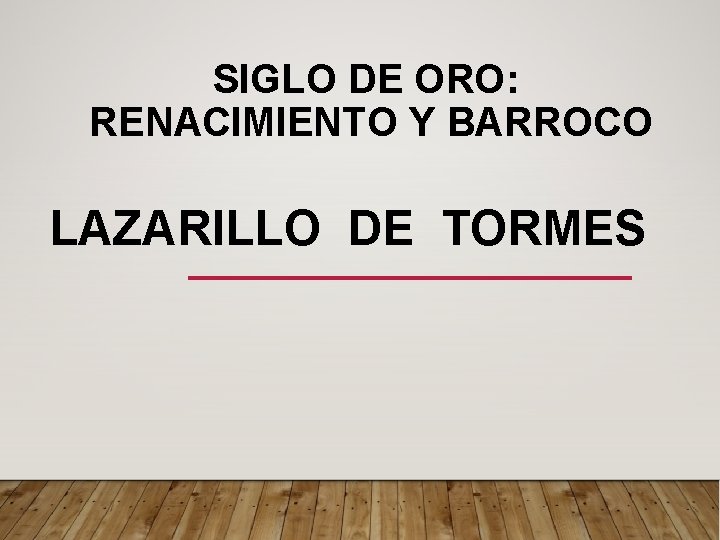 SIGLO DE ORO: RENACIMIENTO Y BARROCO LAZARILLO DE TORMES 