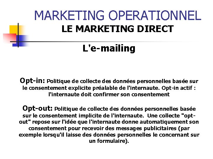 MARKETING OPERATIONNEL LE MARKETING DIRECT L'e-mailing Opt-in: Politique de collecte des données personnelles basée