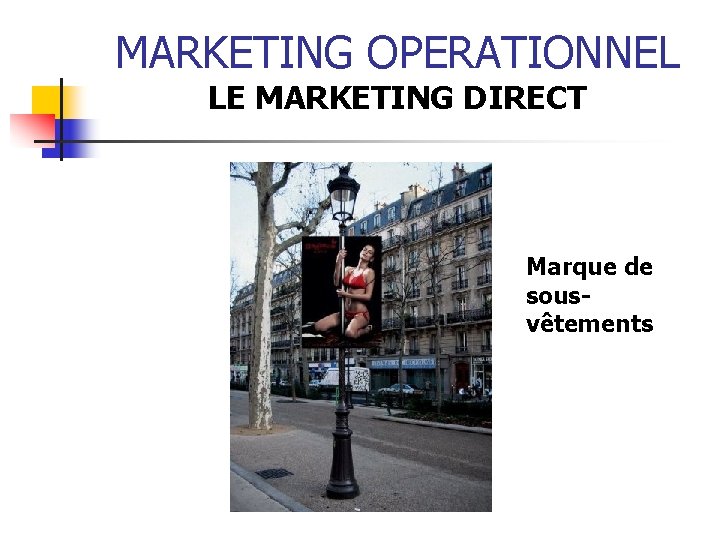 MARKETING OPERATIONNEL LE MARKETING DIRECT Marque de sousvêtements 