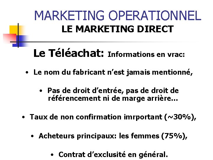 MARKETING OPERATIONNEL LE MARKETING DIRECT Le Téléachat: Informations en vrac: • Le nom du