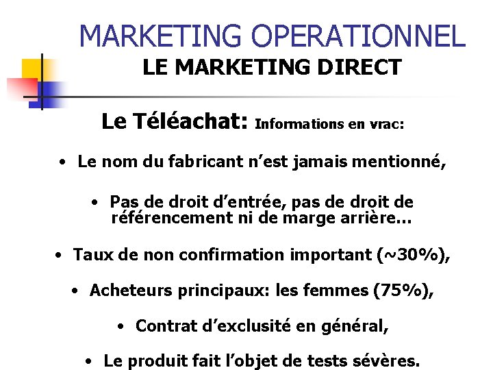 MARKETING OPERATIONNEL LE MARKETING DIRECT Le Téléachat: Informations en vrac: • Le nom du