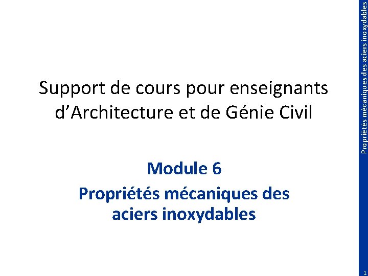 Propriétés mécaniques des aciers inoxydables Support de cours pour enseignants d’Architecture et de Génie