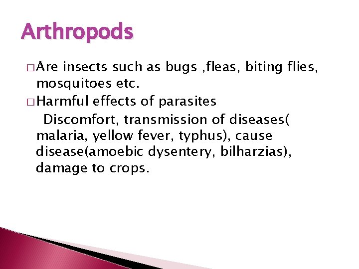 Arthropods � Are insects such as bugs , fleas, biting flies, mosquitoes etc. �