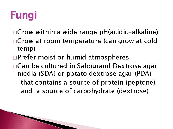 Fungi � Grow within a wide range p. H(acidic-alkaline) � Grow at room temperature