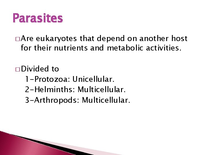 Parasites � Are eukaryotes that depend on another host for their nutrients and metabolic